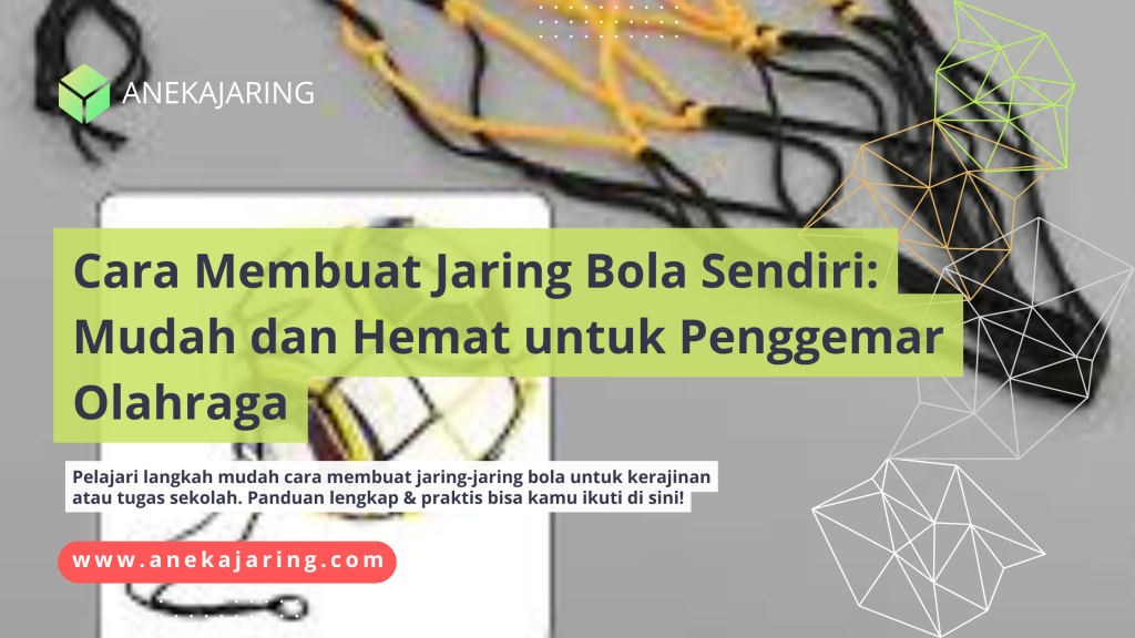 Cara Membuat Jaring Bola Sendiri_ Mudah dan Hemat untuk Penggemar Olahraga