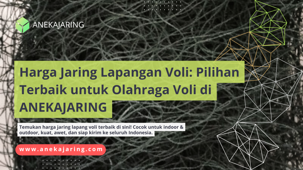 Harga Jaring Lapangan Voli Pilihan Terbaik untuk Olahraga Voli di ANEKAJARING