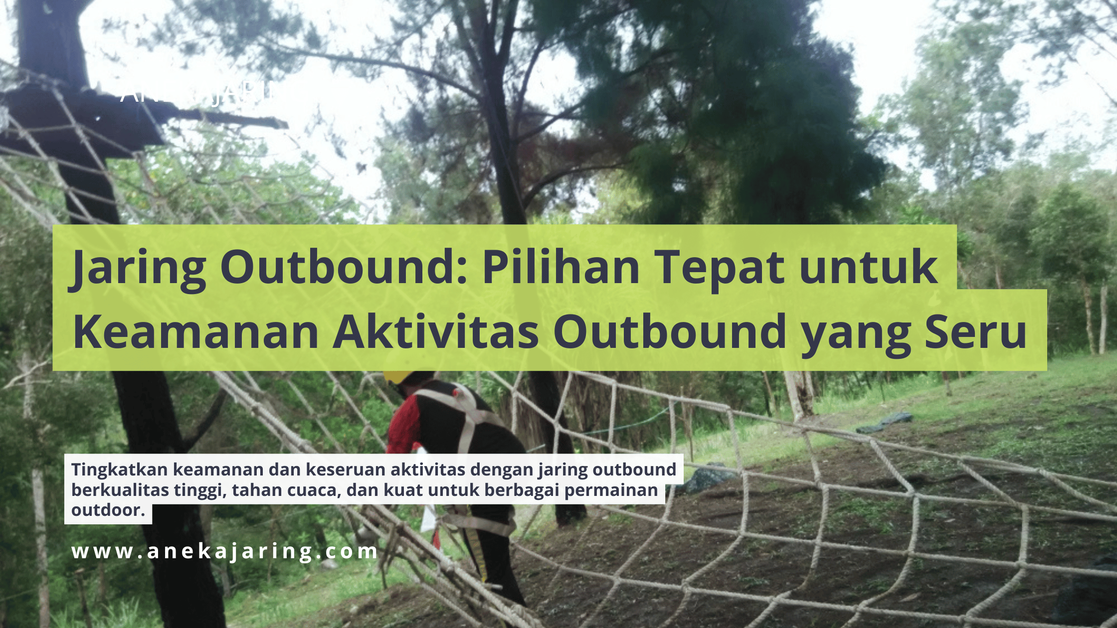 Jaring Outbound Pilihan Tepat untuk Keamanan Aktivitas Outbound yang Seru