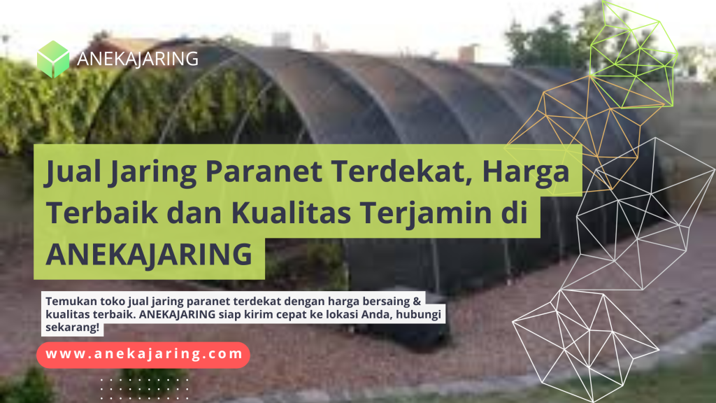 Jual Jaring Paranet Terdekat, Harga Terbaik dan Kualitas Terjamin di ANEKAJARING