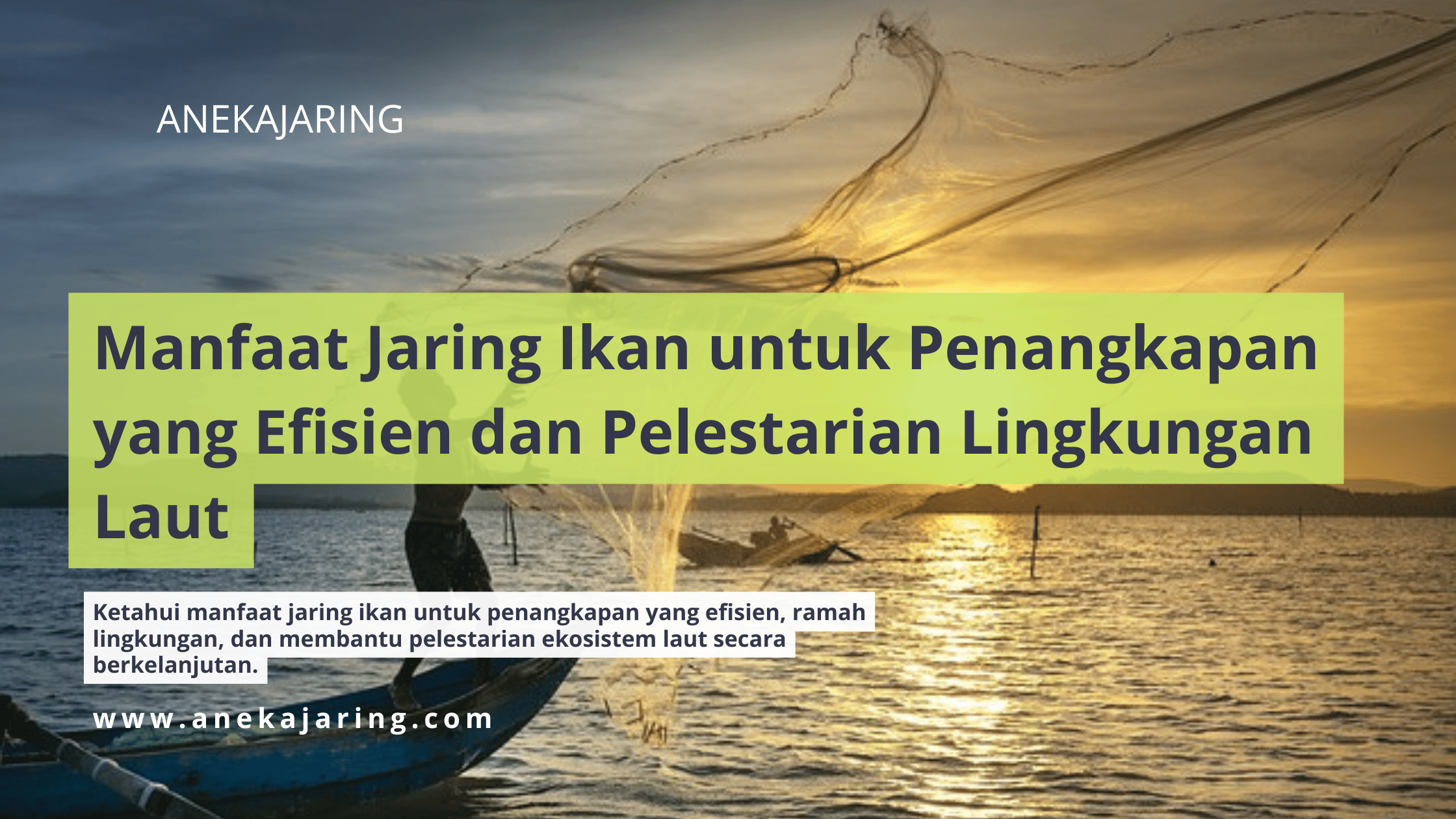 Manfaat Jaring Ikan untuk Penangkapan yang Efisien dan Pelestarian Lingkungan Laut